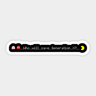 Who will save Gen X Pacman Sticker